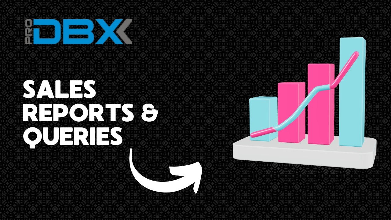 Powerful Sales Reports & Custom Query Reporting in ProDBX