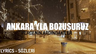 Perdeni̇n Ardindaki̇ler - Ankarayla Bozuşuruz (Lyri̇cs - Sözleri̇)