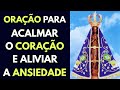Oração de Nossa Senhora Aparecida Para Acalmar O Coração e Aliviar a Ansiedade