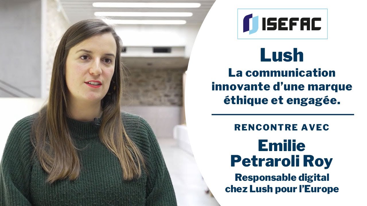 Lush : la communication innovante d’une marque éthique et engagée -  Avec Emilie Petraroli Roy
