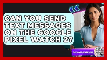 Can You Send Text Messages On The Google Pixel Watch 2? - The Hardware Hub