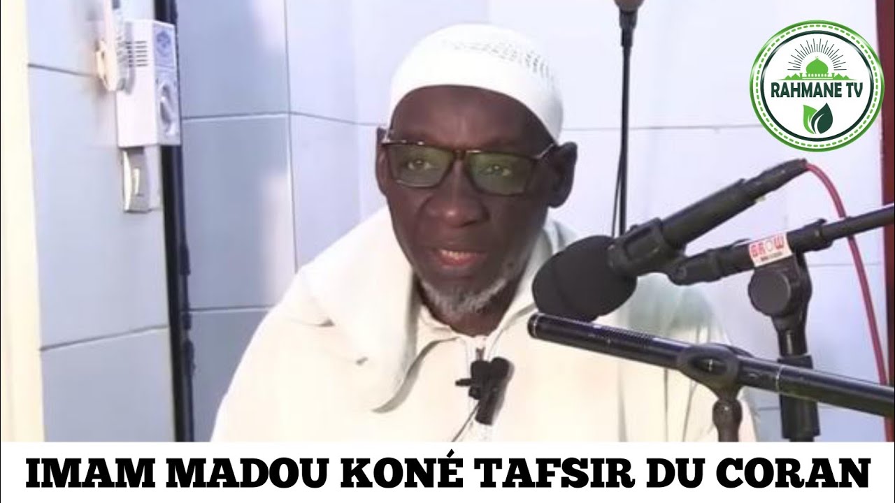 IMAM MADOU KONÉ : TAFSIR DU CORAN / 05 GRAND CONSEILS DU PROPHÈTE MUHAMMAD SWS ALLAHOU AKBAR