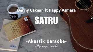 Satru - Denny Caknan x Happy Asmara ( Akustik Karaoke )