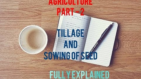 Basics Of Agriculture (part 2) - Tillage and Sowing Of Seed