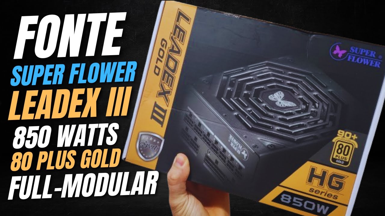 Fonte Super Flower LEADEX 850W 80 PLUS GOLD Full Modular - YouTube