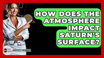 How Does The Atmosphere Impact Saturn