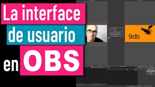 Tutorial OBS: la Interface de usuario y el área de trabajo