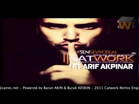 Catwork Remix Engineers Ft. Arif Akpınar - Seni Seviyorum (2012 REMİX)