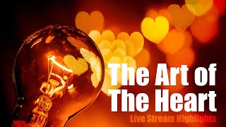 The Art Of The Heart | Live Stream Highlights