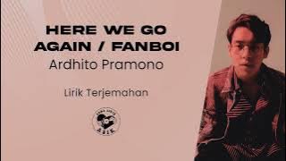 Ardhito Pramono - Here We Go Again / Fanboi (Lirik Lagu Terjemahan)