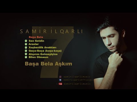 Samir Ilqarli - Basa Bela Askim 2018 (Official Audio)