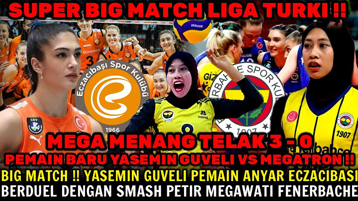 SMASH PETIR MEGA TUMBANGKAN TIM BARU YASEMIN GUVELI‼️FENERBACHE MENANG TELAK 3-0 ATAS ECZACIBASI ‼️