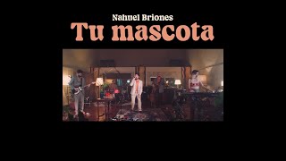 Nahuel Briones : TU MASCOTA (!)