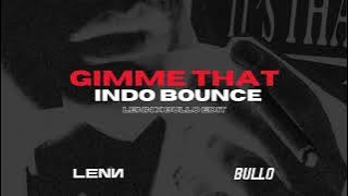 Gimme That Indobounce (LENN x BULLO Edit)