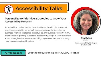 Personalize to Prioritize: Strategies to Grow Your A11y Program - Erin Evans (A11yTalks - Apr 2024)