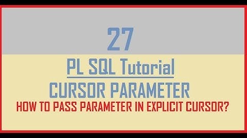 Tutorial 27 : CURSOR PARAMETER || How to pass parameter in Explicit cursor?