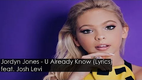 Jordyn Jones - U Already Know (Lyrics) feat. Josh Levi