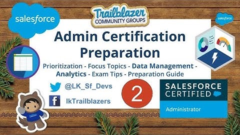 Salesforce Admin Certification Preparation - Data Management - Analytics - Exam Tips