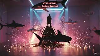Kyro Nexion - System Overload Eletronic, Downtempo