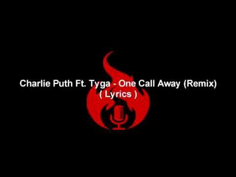 Charlie Puth Ft. Tyga - One Call Away (Remix Lyrics)