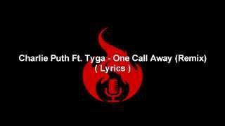 Charlie Puth Ft. Tyga - One Call Away (Remix Lyrics)