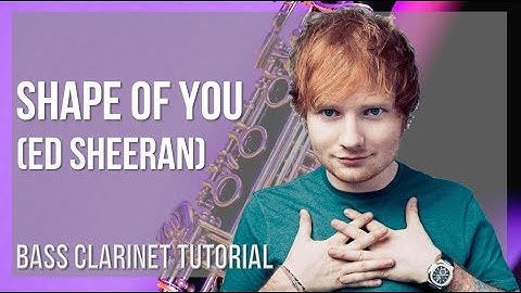 How to play Shape Of You by Ed Sheeran on Bass Clarinet (Tutorial)