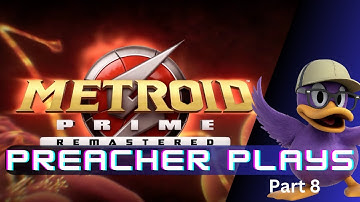 Preacher Plays: Metroid Prime Remastered Part 8