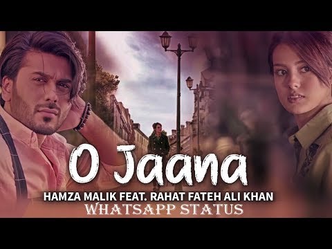 ❤️❤️ O Jaana - Rahat Fateh Ali Khan | Hamza Malik ❤️ Whatsapp Status Video 2018  Be with Entertainer