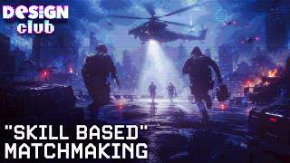Design Club: Why We Need Skill Based matchmaking