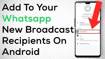 How To Add New Broadcast Recipients In WhatsApp On Android