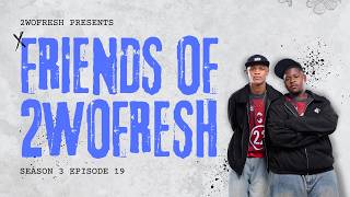FRIENDS OF 2WOFRESH w/ ZINEDINExSGUCHE | S3 EP19 | AMAPIANO