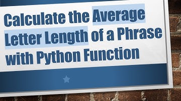 Calculate the Average Letter Length of a Phrase with Python Function
