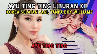 Ayu Ting Ting Liburan Ke Korea Selatan Lagi Tanpa Boy William