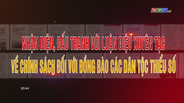 Nhận diện, đấu tranh với luận điệu xuyên tạc về chính sách đối với đồng bào dân tộc thiểu số |THTPCT