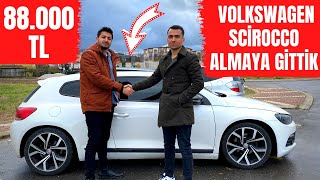 88.000 TL VOLKSWAGEN SCİROCCO ALMAYA GİTTİK !