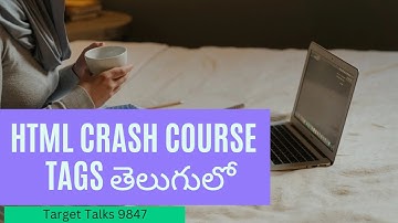 #4 HTML Tags తెలుగులో | Html Tags |Target Talks 9847