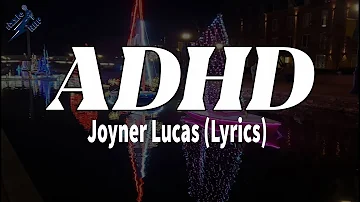 Joyner Lucas - ADHD (Lyrics)