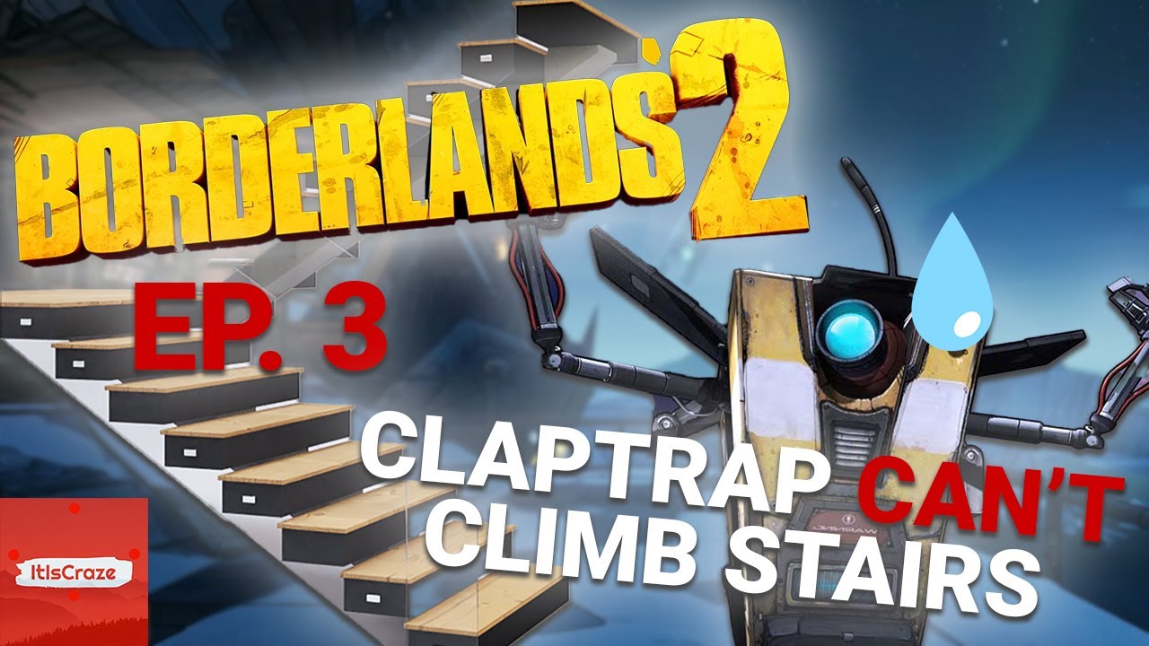 Claptrap's Mortal ENEMY (it's stairs) | Borderlands 2 (3)