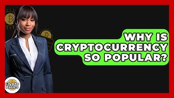 Why Is Cryptocurrency So Popular? - CryptoBasics360.com
