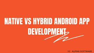 Native VS Hybrid App Development | Alpine Software Pvt Ltd, Jaipur, India screenshot 5