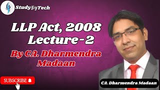 LLP Act 2008 | Lecture-2 | CA Inter Law | Dharmendra Madaan Sir | StudyByTech