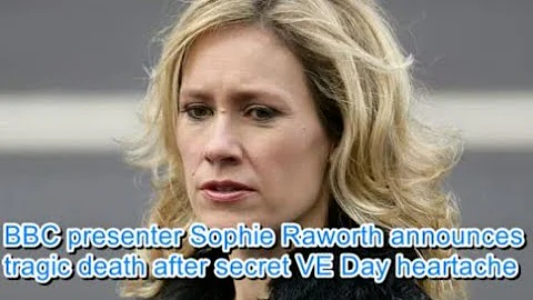 BBC presenter Sophie Raworth announces tragic death after secret VE Day heartache