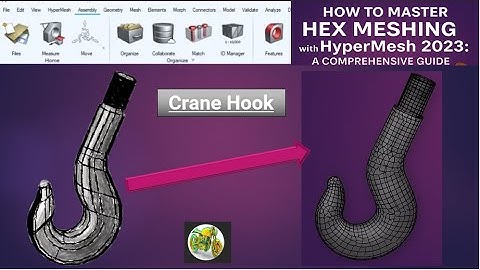 How to Master Hex Meshing with HyperMesh 2023: A Comprehensive Guide: Part I (Crane Hook)
