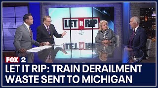 Let it Rip: Train derailment waste sent to Michigan; is Ukraine a forever war?