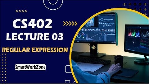 CS402 LECTURE 3 | REGULAR EXPRESSION  | Enjoy study with Smart Work Zone