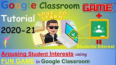 FUN Games to Play on Google Classroom Tutorial (EdTech) - Arousing Interest for Lesson