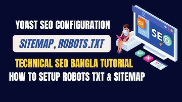 Technical SEO Bangla Tutorial (Sitemap, Robots.txt) । How to Setup Robots TXT & Yoast SEO