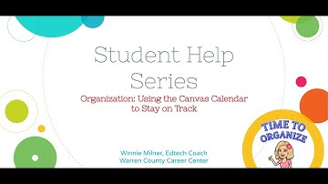 Student Help Series- Using Your Canvas Course Calendar to Keep You Organized