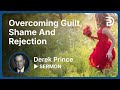 Overcoming Guilt, Shame and Rejection - Derek Prince