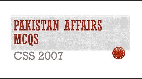 Pakistan Affairs CSS MCQs 2007